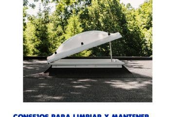 Consejos esenciales para limpiar y mantener tus claraboyas